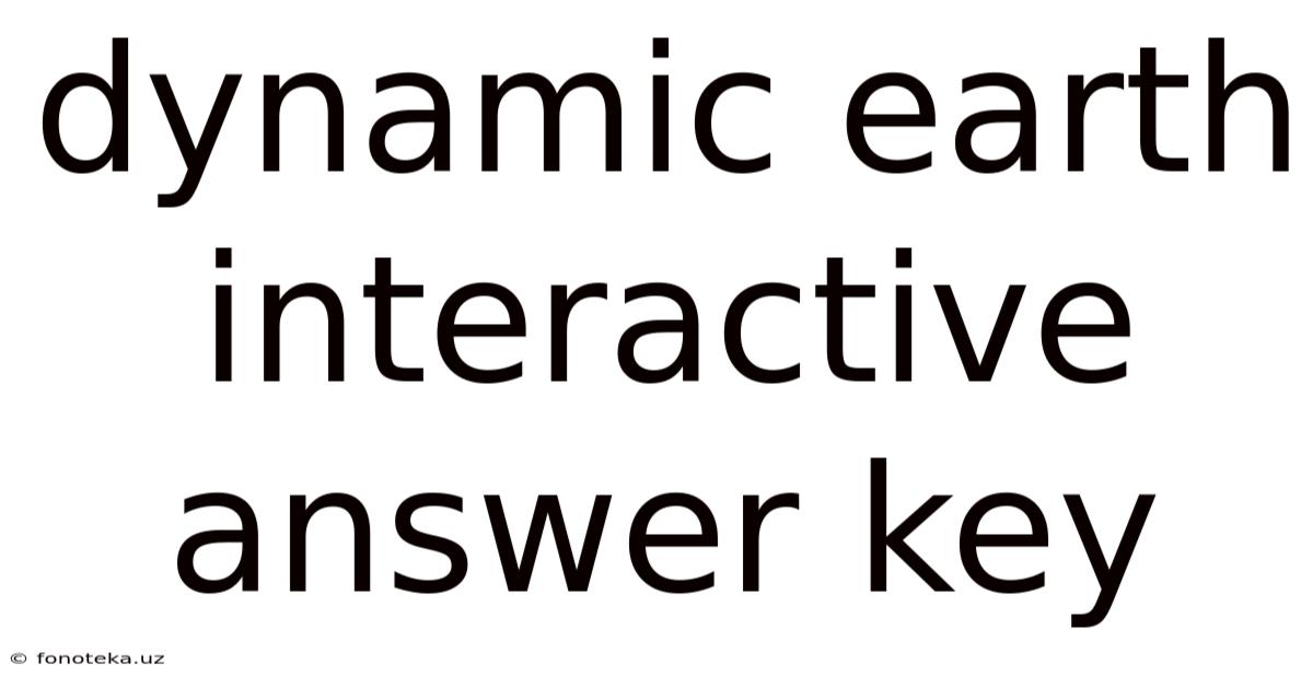 Dynamic Earth Interactive Answer Key