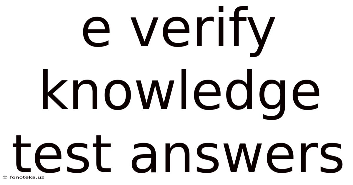 E Verify Knowledge Test Answers