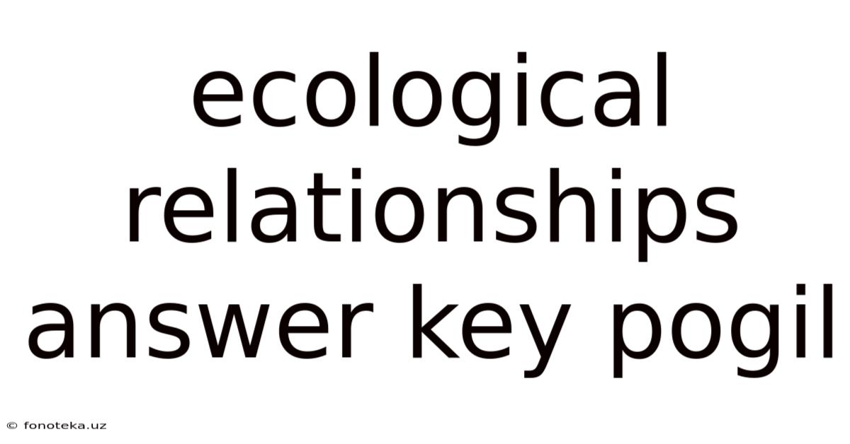 Ecological Relationships Answer Key Pogil