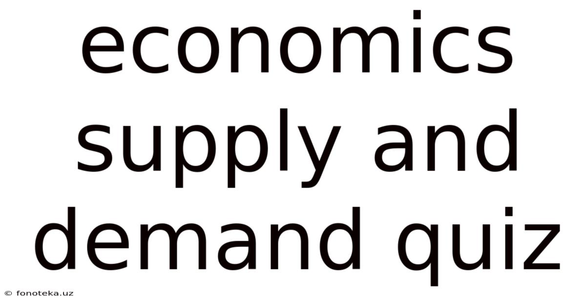 Economics Supply And Demand Quiz