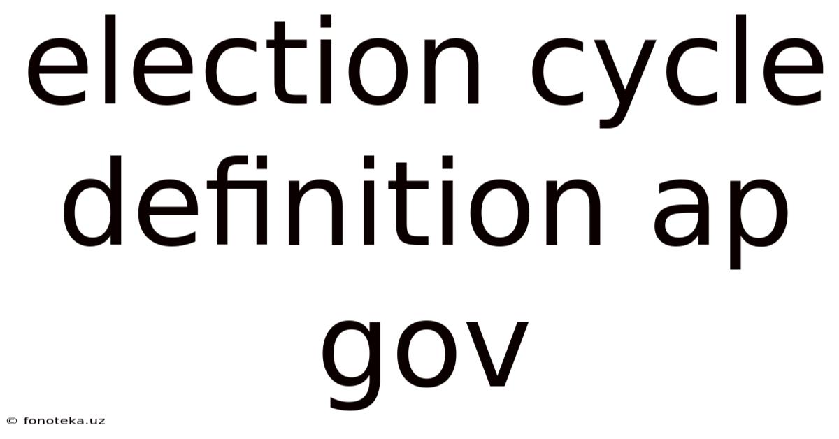 Election Cycle Definition Ap Gov