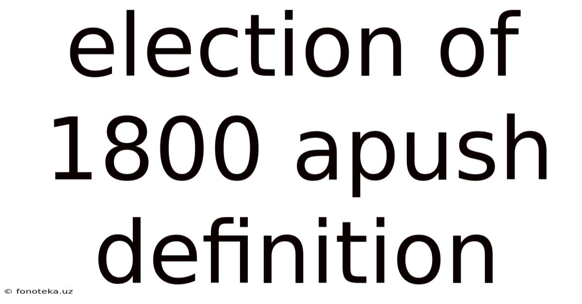 Election Of 1800 Apush Definition
