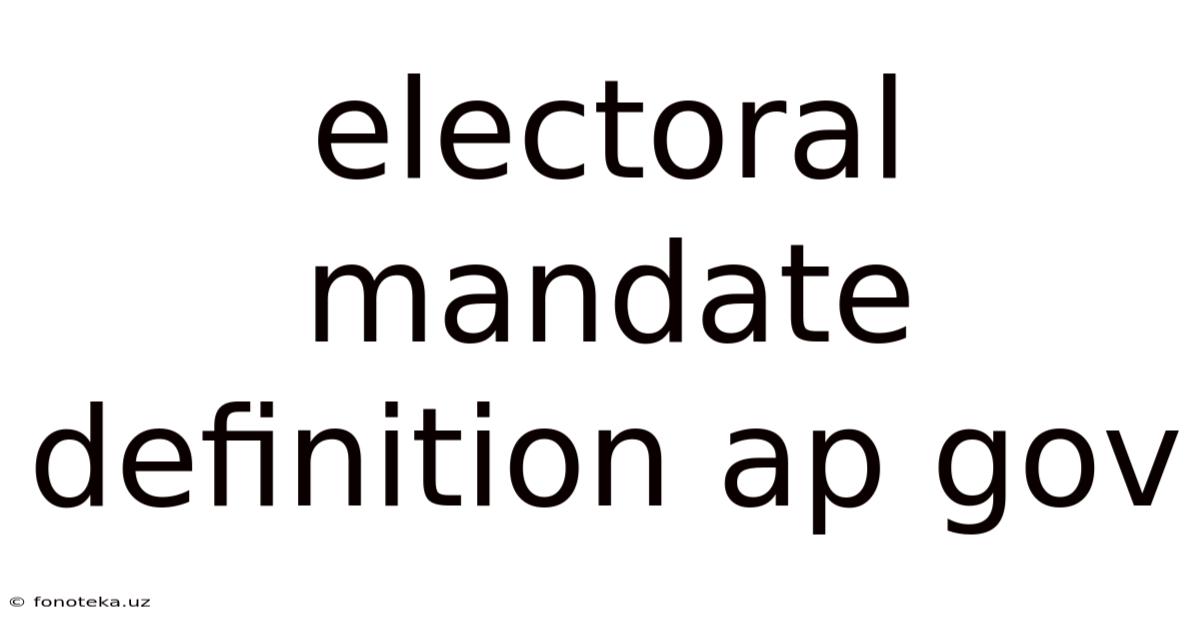 Electoral Mandate Definition Ap Gov