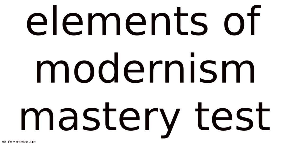 Elements Of Modernism Mastery Test