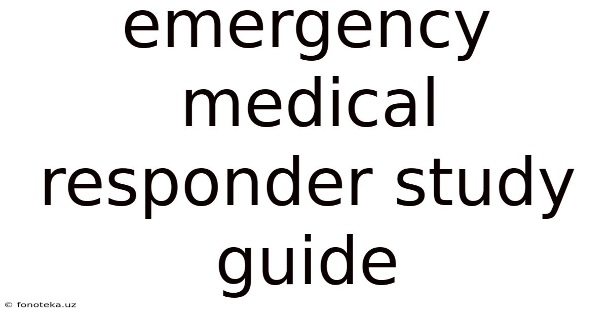 Emergency Medical Responder Study Guide
