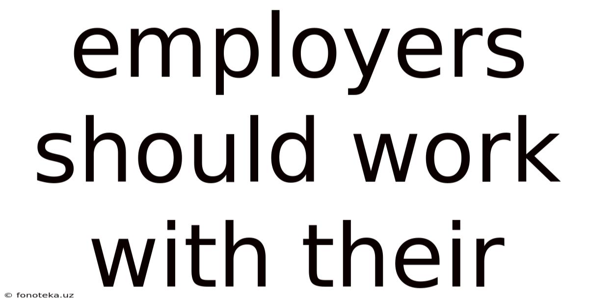 Employers Should Work With Their