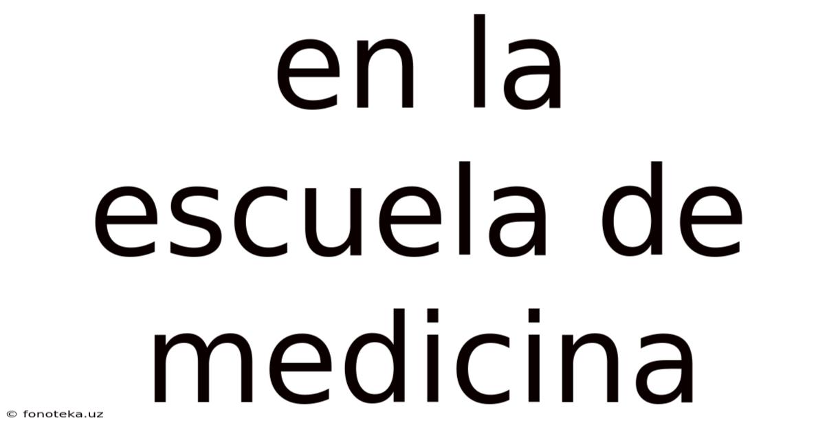 En La Escuela De Medicina