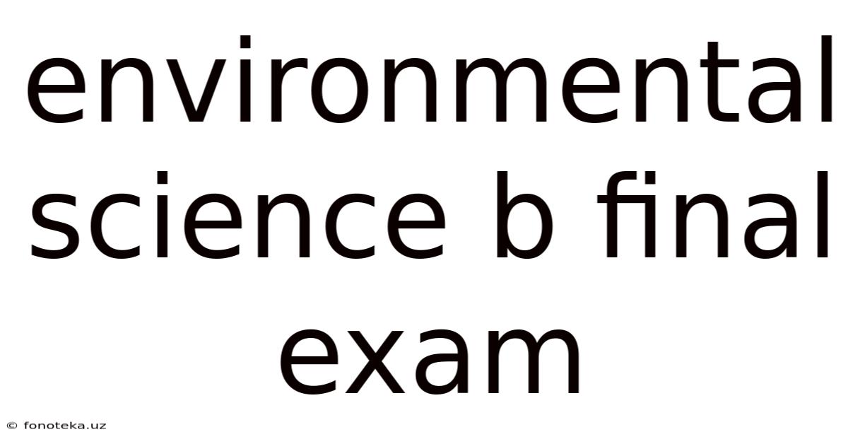 Environmental Science B Final Exam