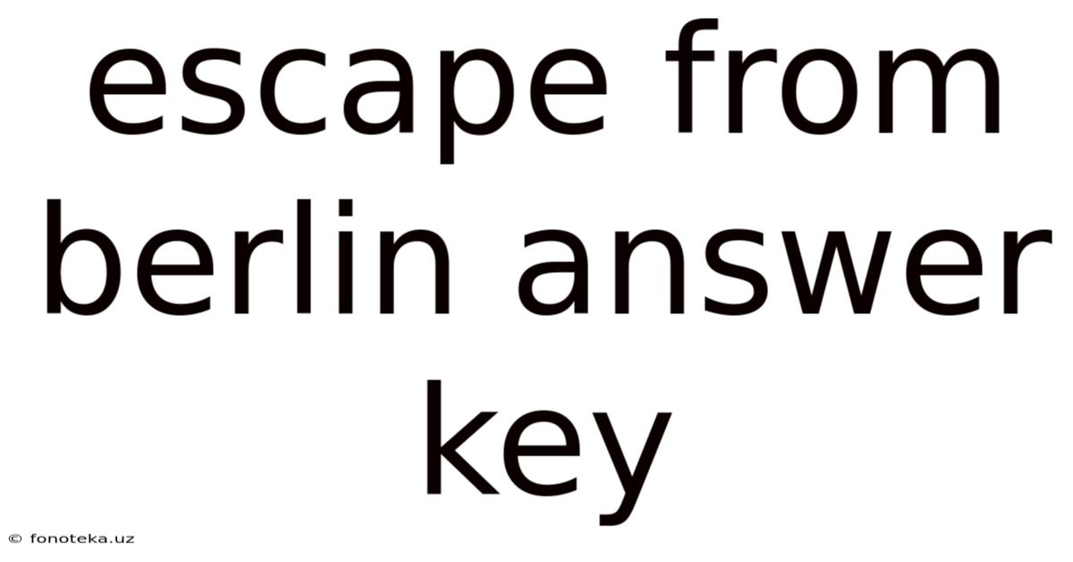 Escape From Berlin Answer Key