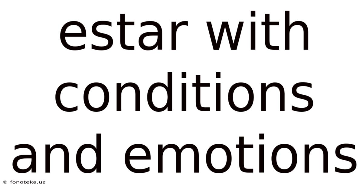 Estar With Conditions And Emotions