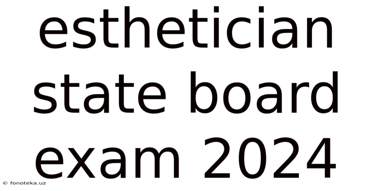 Esthetician State Board Exam 2024