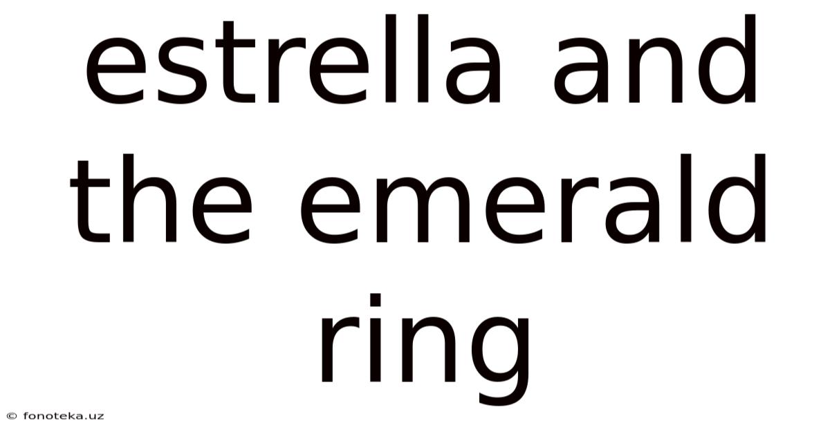Estrella And The Emerald Ring