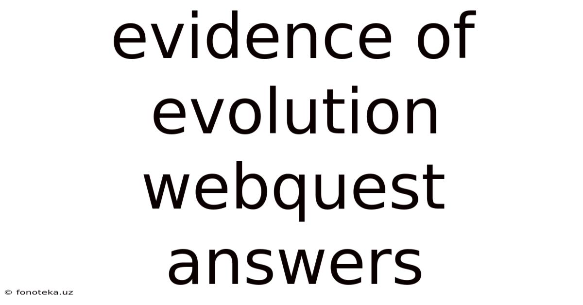 Evidence Of Evolution Webquest Answers