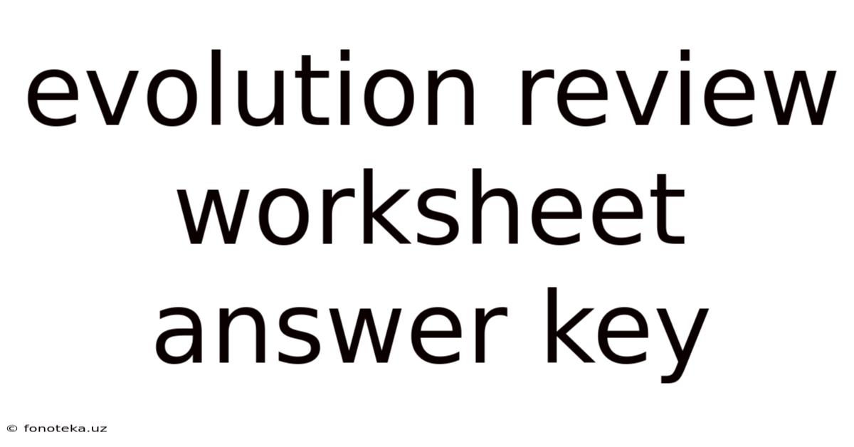Evolution Review Worksheet Answer Key