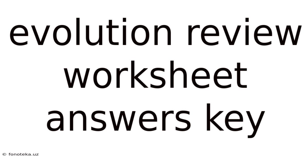 Evolution Review Worksheet Answers Key