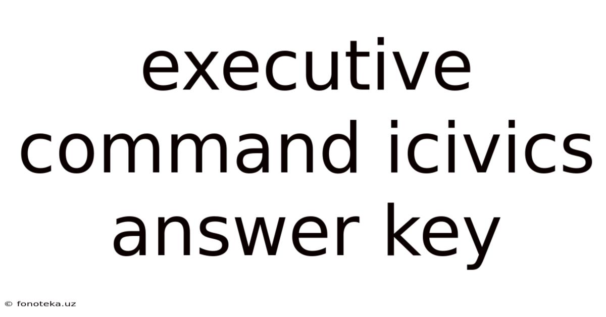 Executive Command Icivics Answer Key