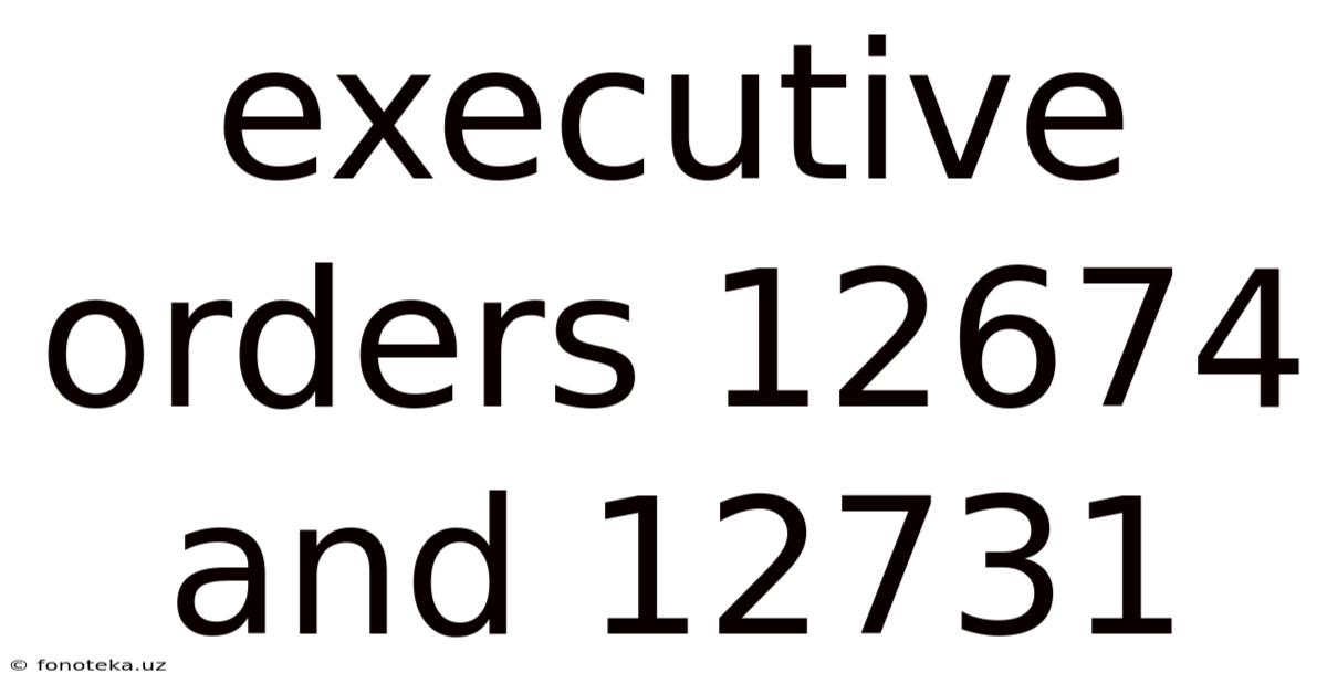 Executive Orders 12674 And 12731