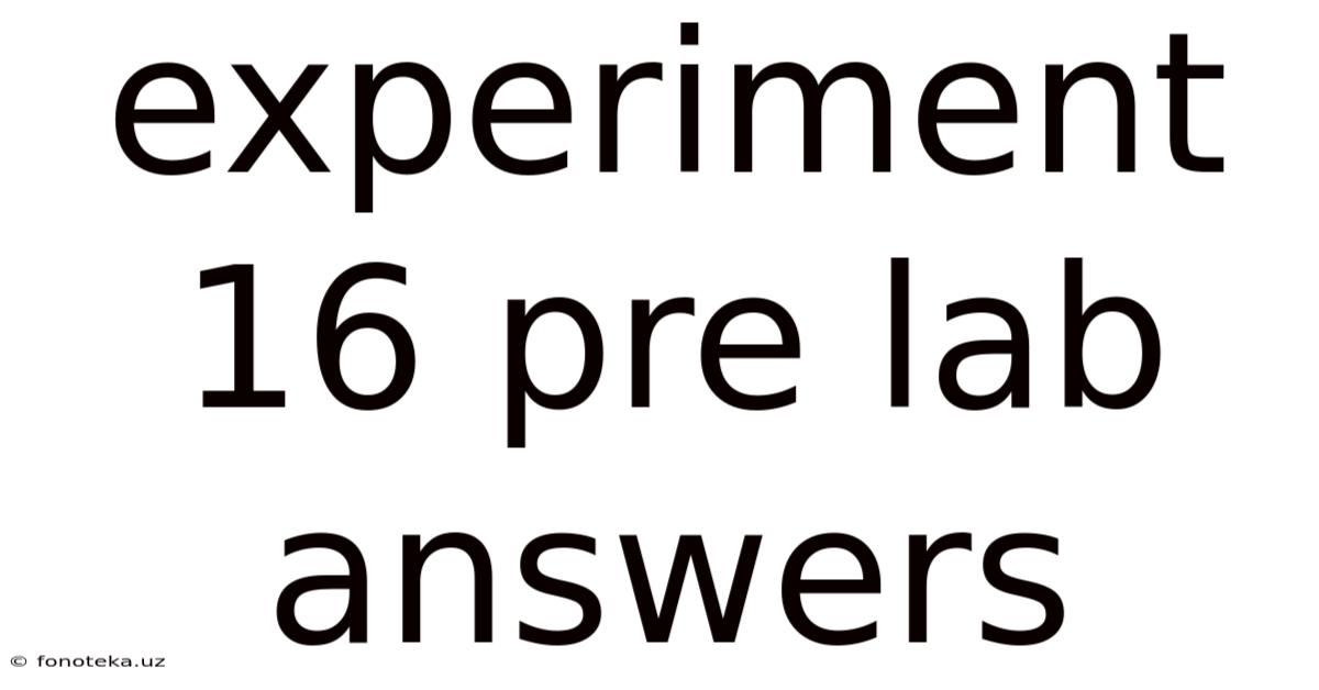 Experiment 16 Pre Lab Answers