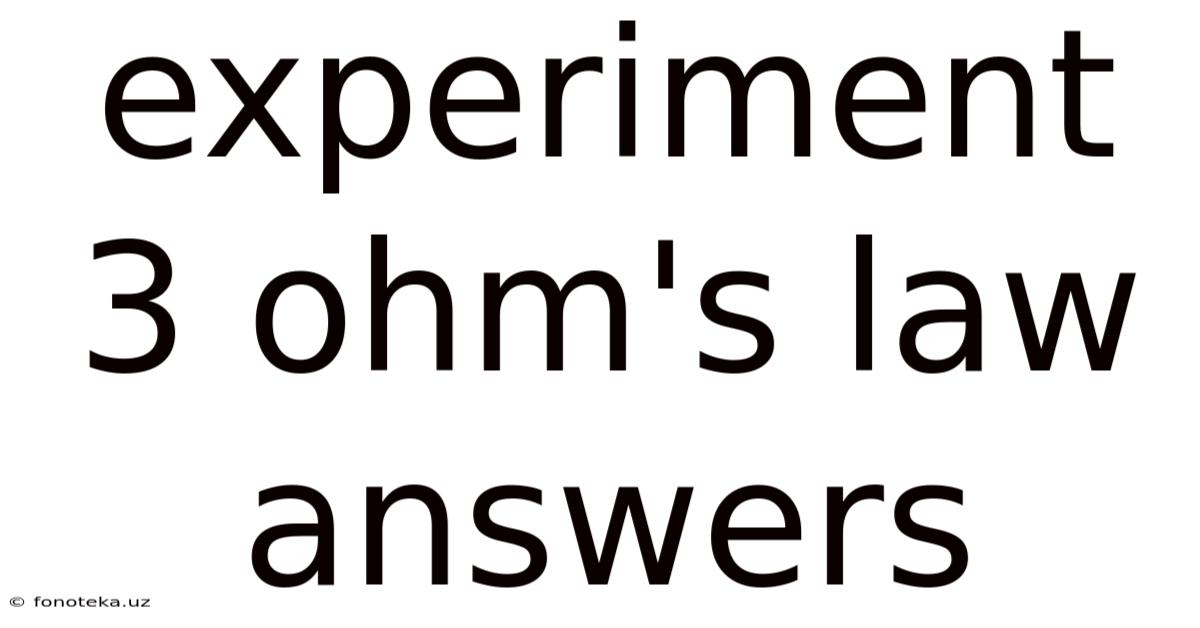 Experiment 3 Ohm's Law Answers