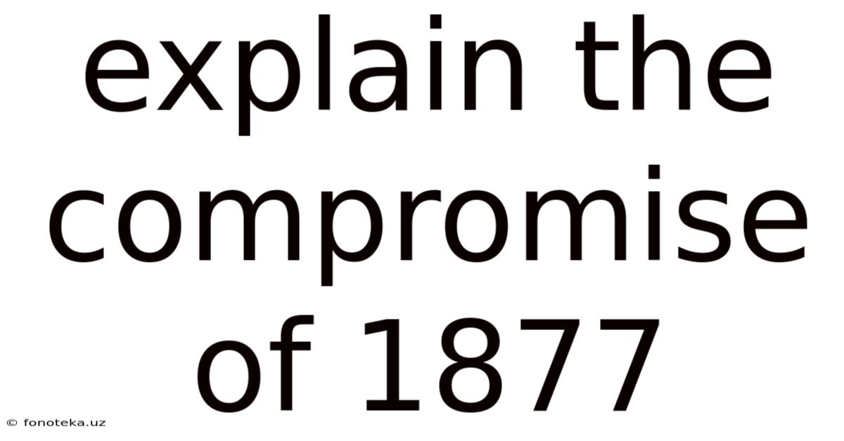 Explain The Compromise Of 1877