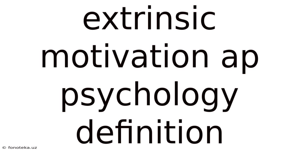 Extrinsic Motivation Ap Psychology Definition