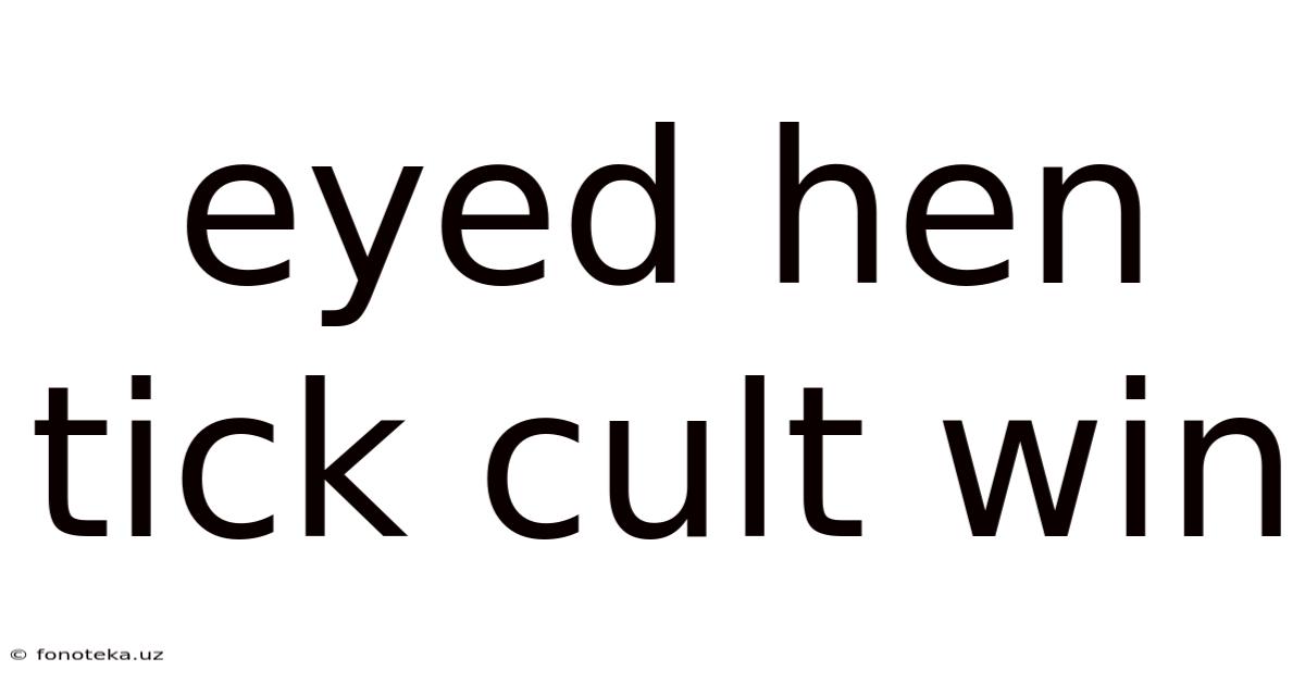 Eyed Hen Tick Cult Win