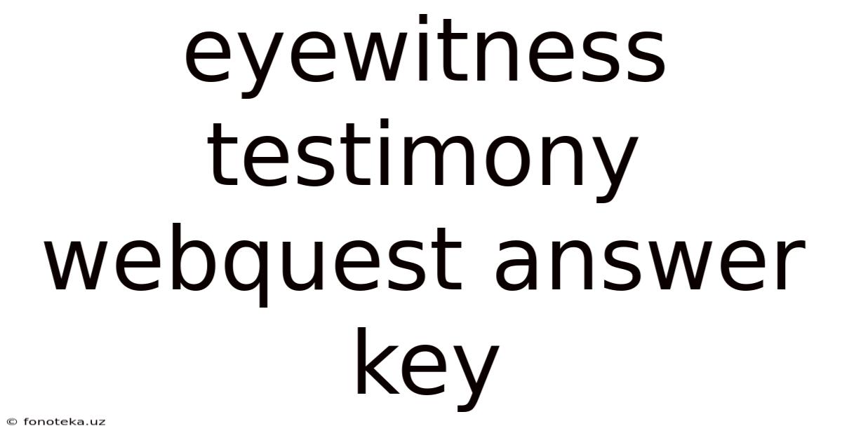 Eyewitness Testimony Webquest Answer Key