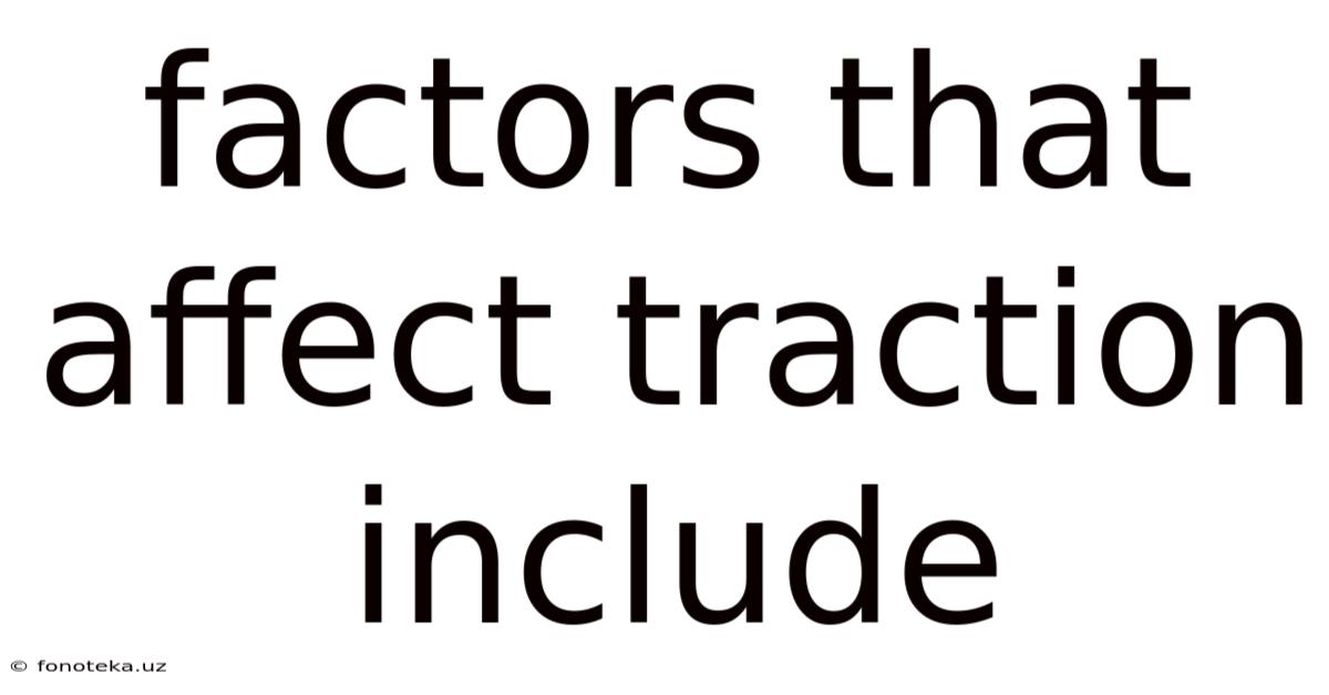 Factors That Affect Traction Include