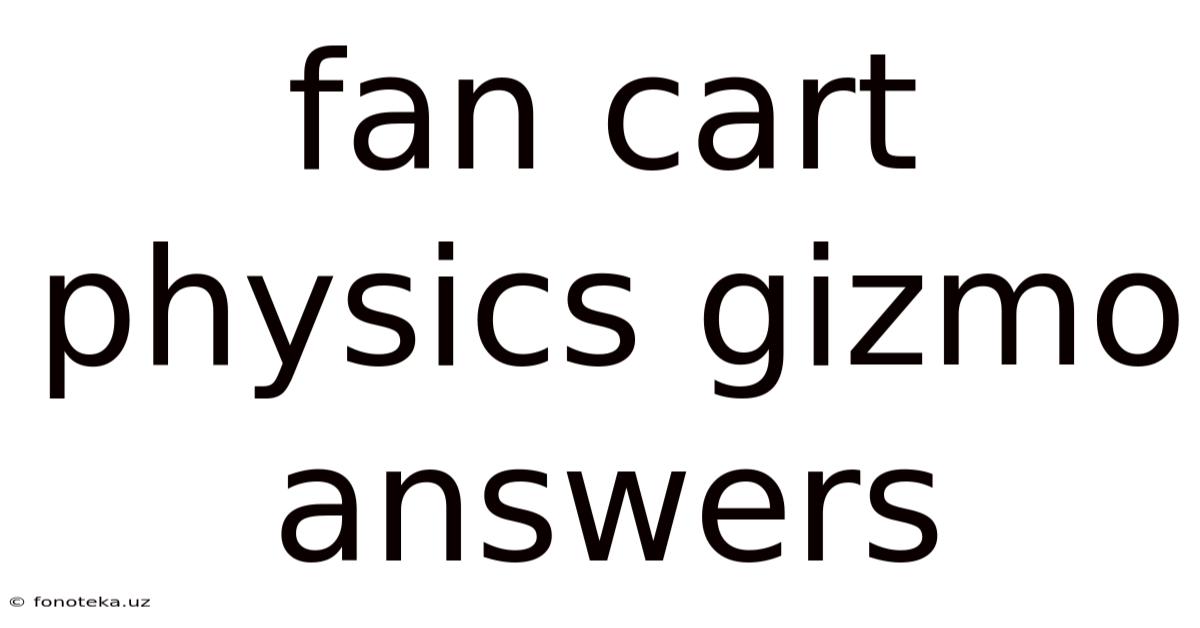 Fan Cart Physics Gizmo Answers