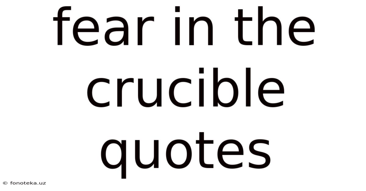 Fear In The Crucible Quotes