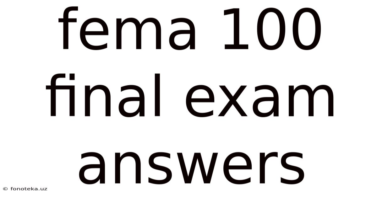 Fema 100 Final Exam Answers