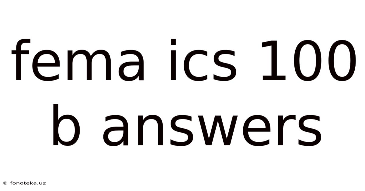 Fema Ics 100 B Answers