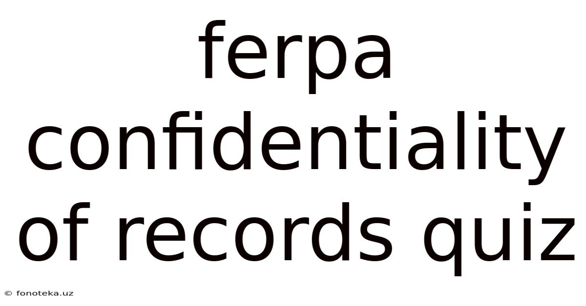 Ferpa Confidentiality Of Records Quiz