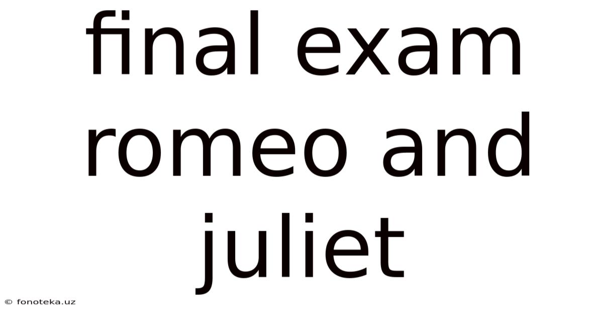 Final Exam Romeo And Juliet