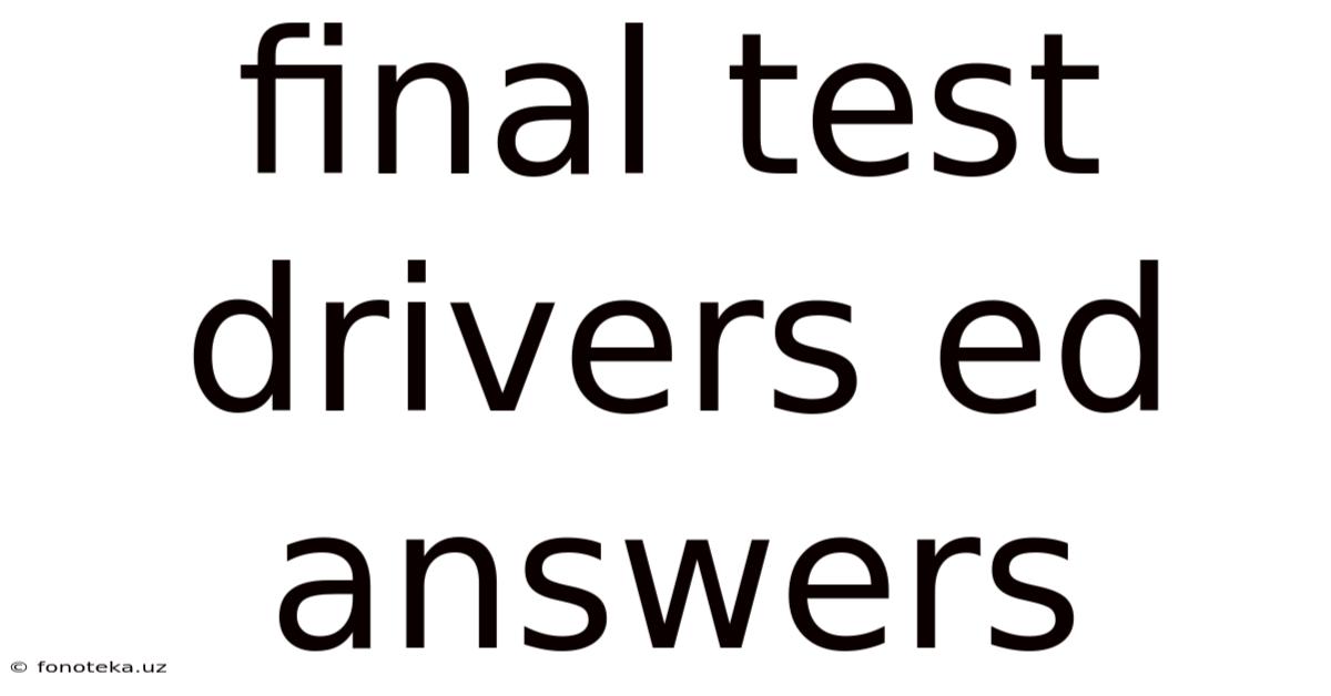 Final Test Drivers Ed Answers