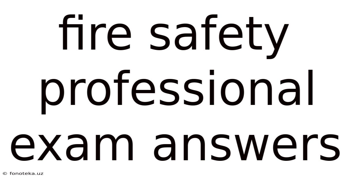 Fire Safety Professional Exam Answers