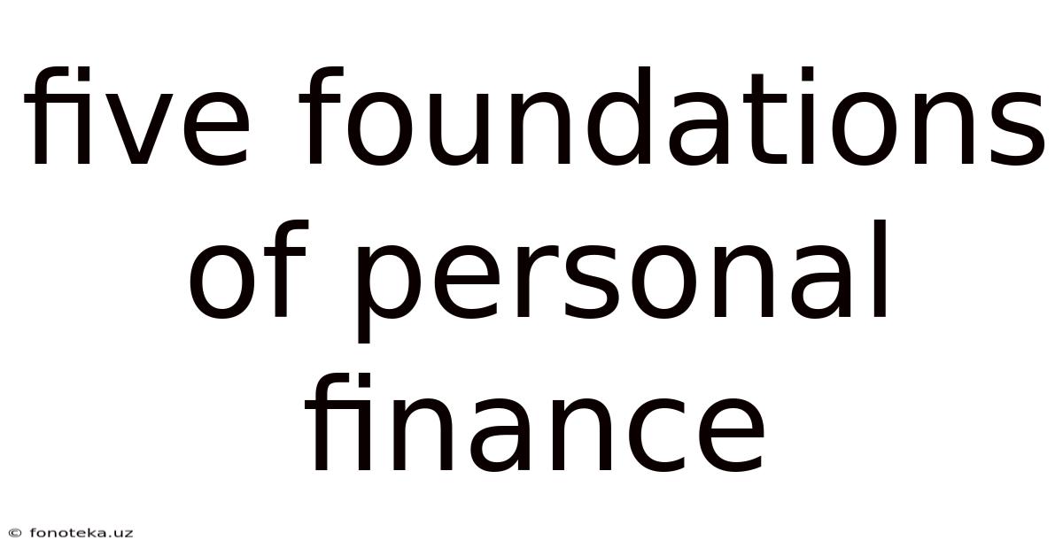 Five Foundations Of Personal Finance