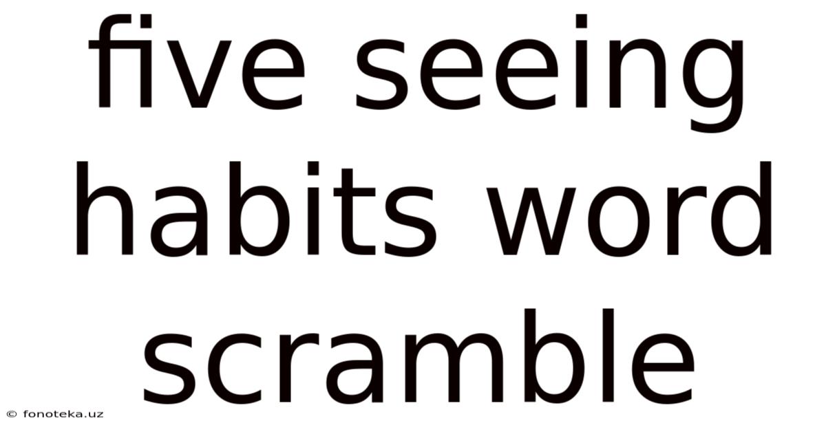 Five Seeing Habits Word Scramble