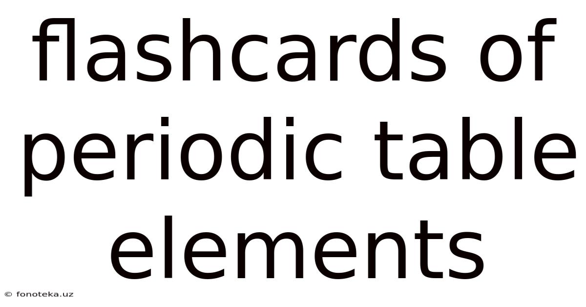 Flashcards Of Periodic Table Elements