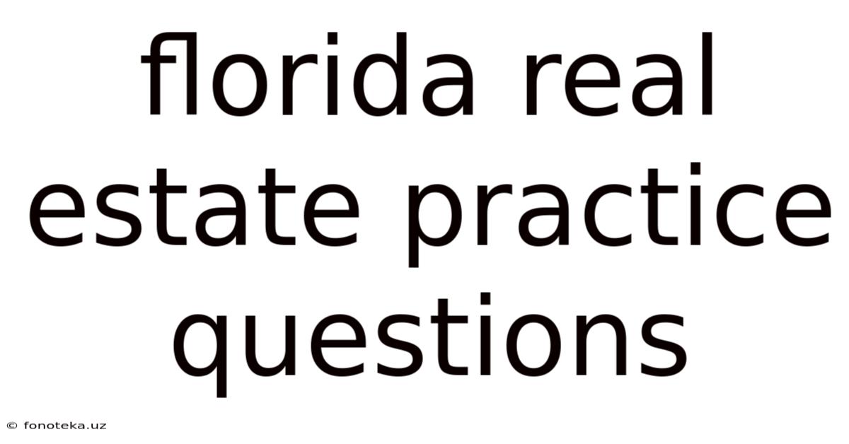 Florida Real Estate Practice Questions