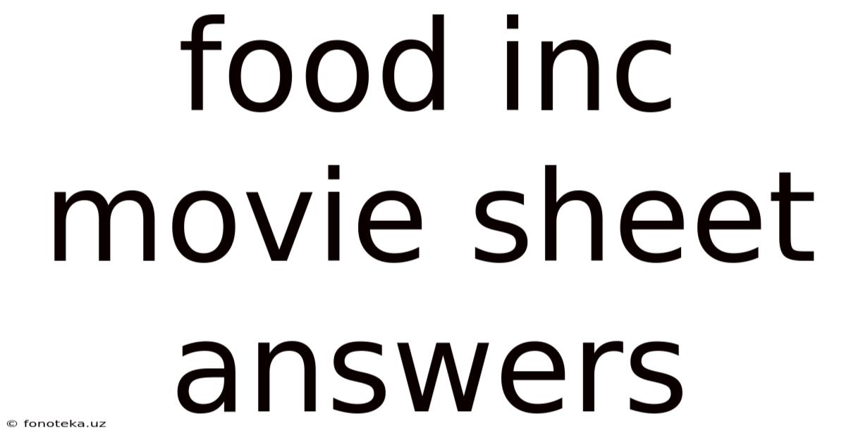 Food Inc Movie Sheet Answers
