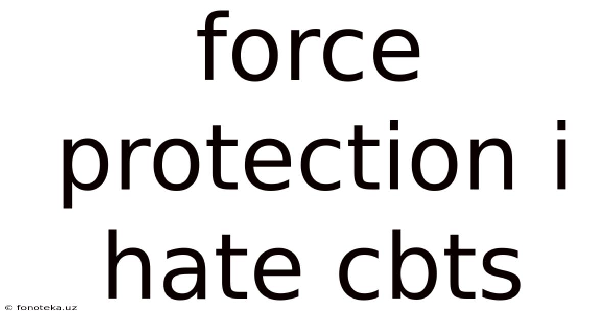 Force Protection I Hate Cbts