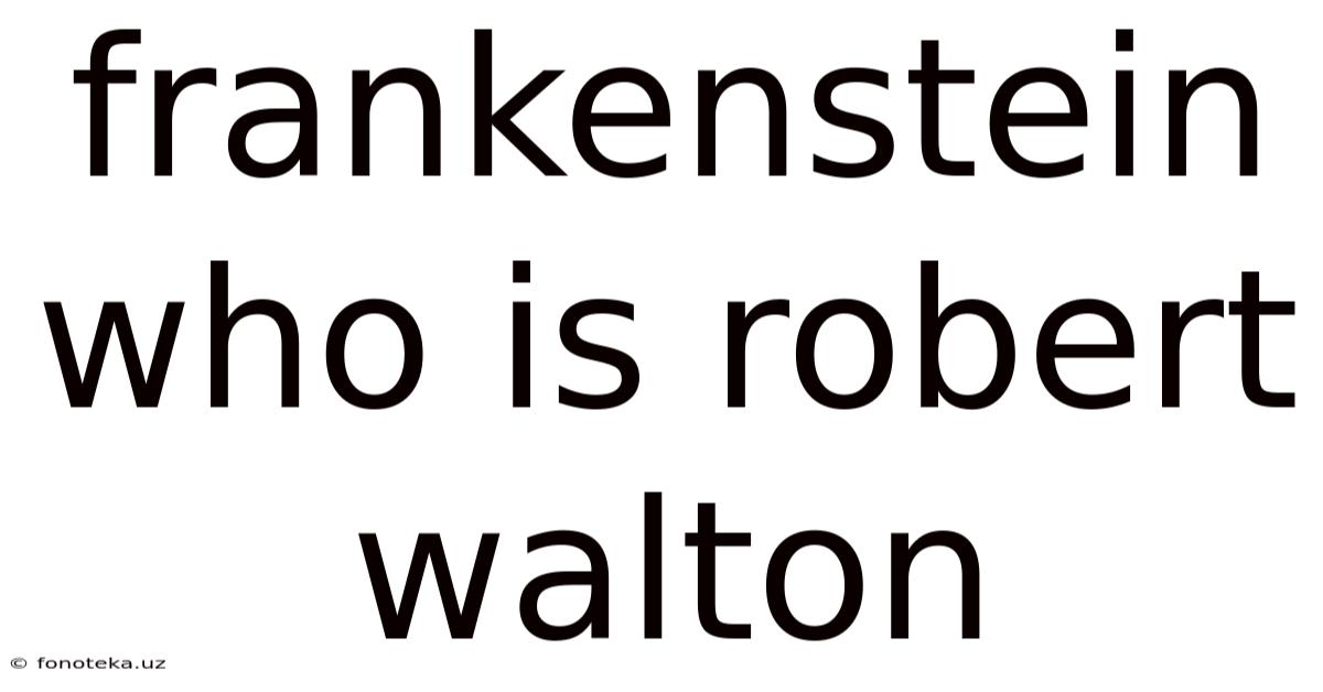 Frankenstein Who Is Robert Walton