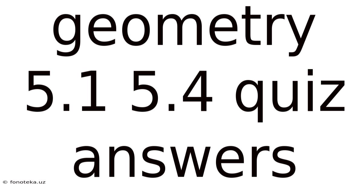 Geometry 5.1 5.4 Quiz Answers