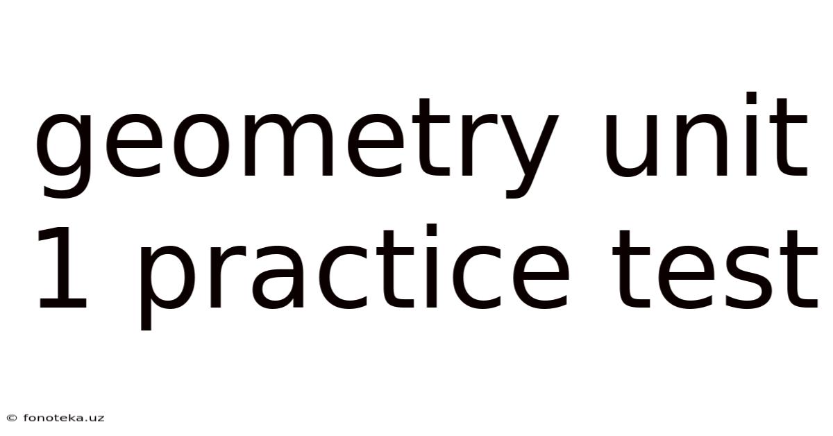 Geometry Unit 1 Practice Test