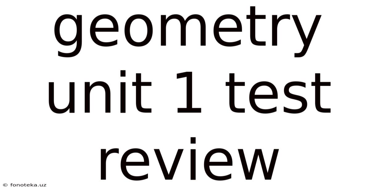 Geometry Unit 1 Test Review