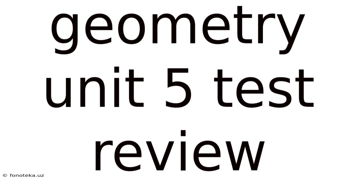 Geometry Unit 5 Test Review