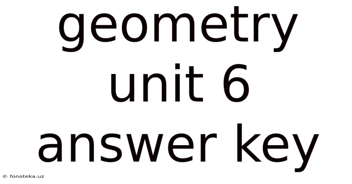 Geometry Unit 6 Answer Key