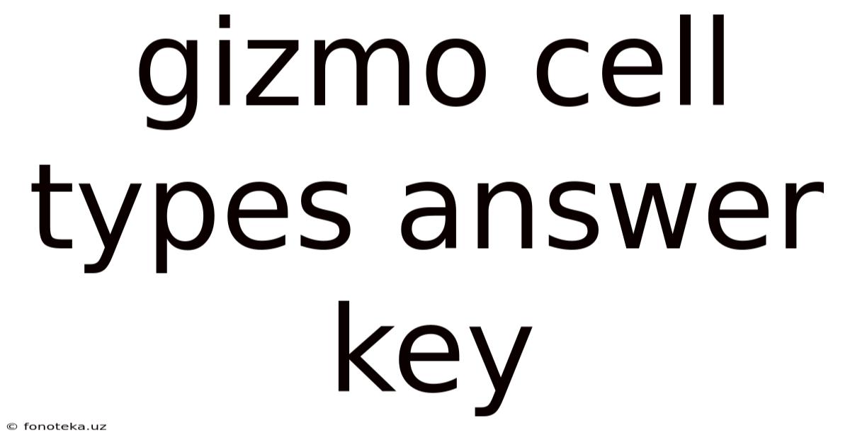 Gizmo Cell Types Answer Key