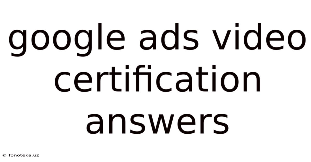 Google Ads Video Certification Answers